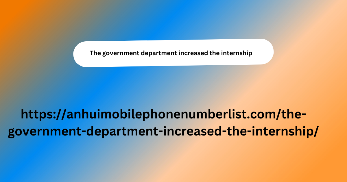 The government department increased the internship