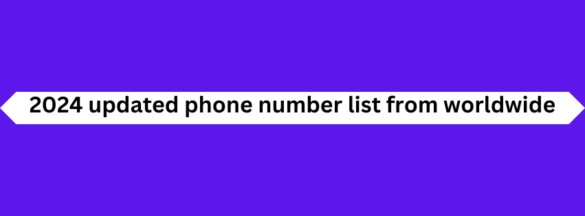 2024 updated phone number list from worldwide